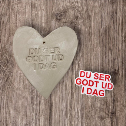 Keramik tekst - DU SER GODT UD I DAG