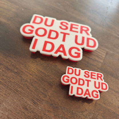 Keramik tekst - DU SER GODT UD I DAG